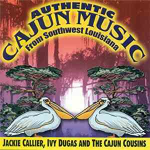 Jackie Caillier, Ivy Dugas & The Cajun Cousins - Authentic Cajun Music From Southwest Louisiana mp3 album
