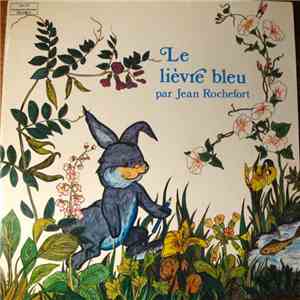 Jean Rochefort - Le Lièvre Bleu mp3 album