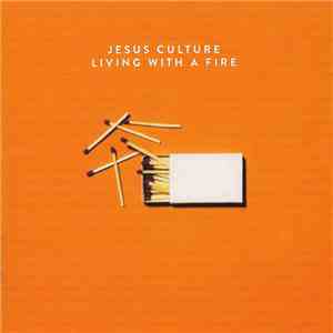 Jesus Culture - Living With A Fire mp3 album