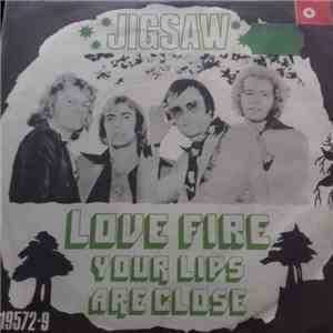 Jigsaw  - Love Fire / Your Lips Are Close mp3 album