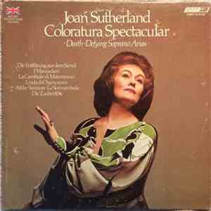 Joan Sutherland - Coloratura Spectacular / Death-Defying Soprano Arias / Die Entführung Aus Dem Serail / I Masnadieri / La Cambiale Di Matrimonio / Linda Di Chamounix / Attila • Samson • La Sonnambula / Die Zauberflöte mp3 album