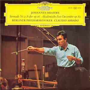 Johannes Brahms - Berliner Philharmoniker ∙ Claudio Abbado - Serenade Nr. 2 A-dur Op. 16 ∙ Akademische Fest-Ouvertüre Op. 80 mp3 album