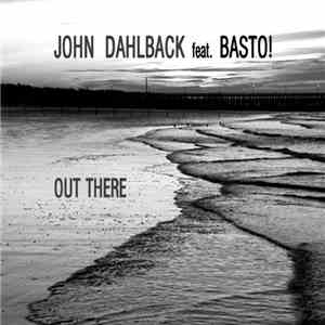 John Dahlback Feat. Basto! - Out There mp3 album