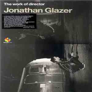 Jonathan Glazer - The Work Of Director Jonathan Glazer mp3 album