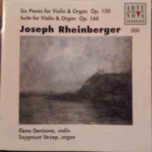 Joseph Rheinberger - Elena Denisova, Szygmunt Strzep - Six Pieces For Violin & Organ Op. 150 / Suite For Violin & Organ Op. 166 mp3 album