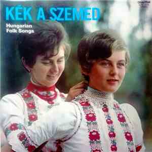 Járóka Sándor És Népi Zenekara - Kék A Szemed - Hungarian Folk Songs mp3 album