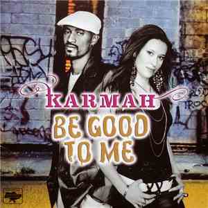 Karmah - Be Good To Me mp3 album