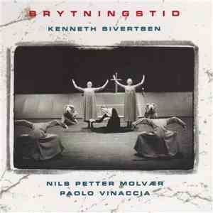 Kenneth Sivertsen, Nils Petter Molvær, Paolo Vinaccia - Brytningstid mp3 album