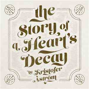 Kristofer Åström - The Story Of A Heart's Decay mp3 album