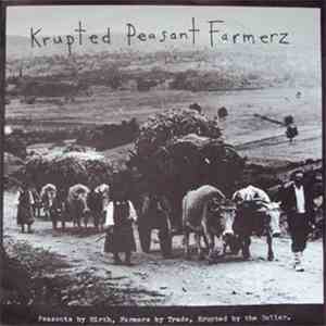 Krupted Peasant Farmerz - Peasants By Birth, Farmers By Trade, Krupted By The Dollar. mp3 album