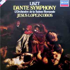 Liszt, Jesús López-Cobos, L'Orchestre De La Suisse Romande, Choeur De La Section Artistique Du Collège Voltaire Et L'Atelier Choral De Genève, Philippe Corboz - Dante Symphony mp3 album