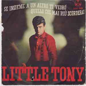 Little Tony - Se Insieme A Un Altro Ti Vedrò / Quello Che Mai Più Scorderai mp3 album