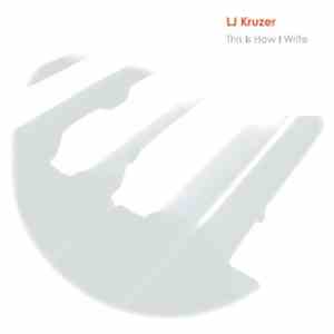 LJ Kruzer - This Is How I Write mp3 album