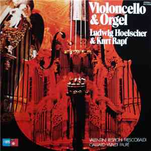 Ludwig Hoelscher & Kurt Rapf - Violoncello & Orgel mp3 album