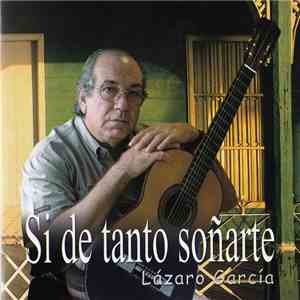 Lázaro García - Si De Tanto Soñarte mp3 album