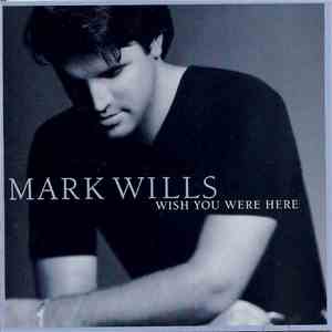 Mark Wills  - Wish You Were Here mp3 album