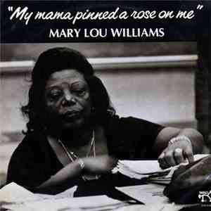 Mary Lou Williams - My Mama Pinned A Rose On Me mp3 album