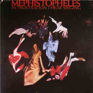 Mephistopheles - In Frustration I Hear Singing mp3 album