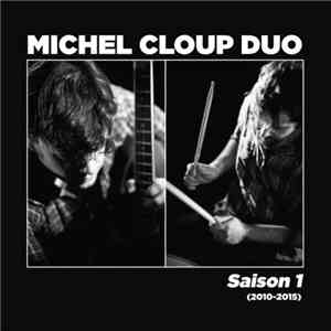 Michel Cloup Duo - Saison 1 (2010-2015) mp3 album