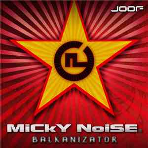 Micky Noise - Balkanizator mp3 album
