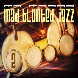 Mr. Moods - Mad Blunted Jazz Vol 2 mp3 album