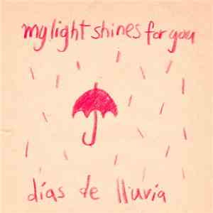 My Light Shines For You - Días De Lluvia mp3 album
