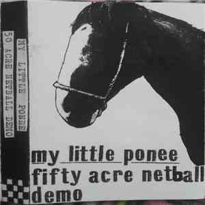 My Little Ponee - Fifty Acre Netball Demo mp3 album