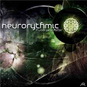 Neurorythmic - Psyborganic Matter mp3 album