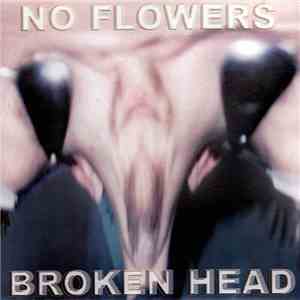 No Flowers - Broken Head mp3 album