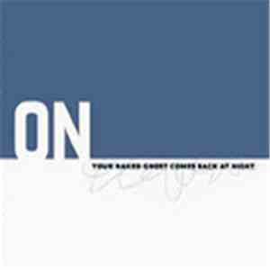 ON - Your Naked Ghost Comes Back At Night mp3 album