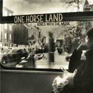 One Horse Land - Bored With The Music mp3 album