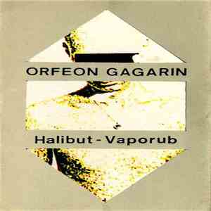 Orfeon Gagarin - Halibut / Vaporub mp3 album