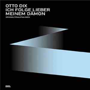 Otto Dix  - Ich Folge Lieber Meinem Dämon mp3 album