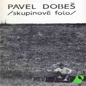 Pavel Dobeš - Skupinové Foto mp3 album