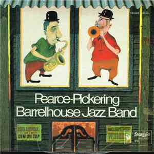 Pearce-Pickering Barrelhouse Jazz Band - Pearce-Pickering Barrellhouse Jazz Band mp3 album