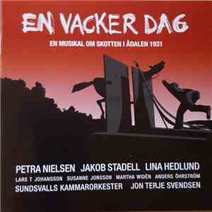Petra Nielsen, Jakob Stadell, Lina Hedlund, Sundsvalls Kammarorkester, Jon Terje Svendsen - En Vacker Dag - En Musikal Om Skotten I Ådalen 1931 mp3 album