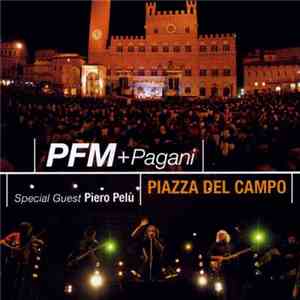 PFM + Pagani - Piazza Del Campo-Special Guest Piero Pelu' mp3 album