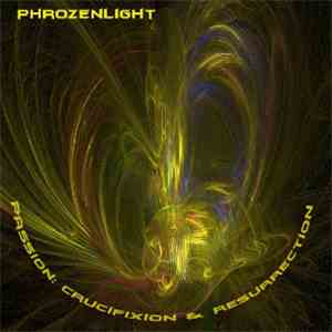 Phrozenlight - Passion; Crucifixion & Resurrection mp3 album