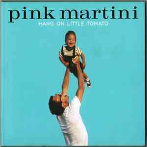 Pink Martini - Hang On Little Tomato mp3 album