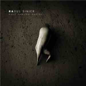 Raoul Sinier - Huge Samurai Radish mp3 album