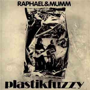 Raphael & Mumm - Plasticfuzzy mp3 album