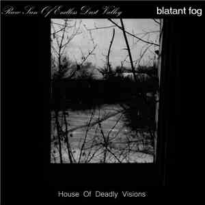 Raw Sun Of Endless Dust Valley / Blatant Fog - House Of Deadly Visions mp3 album