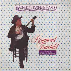 Raymond Fairchild - World Champion Banjo - Plays John's Dream mp3 album
