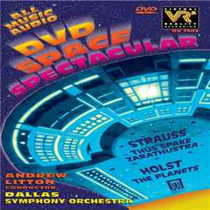 Richard Strauss, Gustav Holst / Andrew Litton, Dallas Symphony Orchestra - DVD Space Spectacular (Thus Spake Zarathustra, The Planets) mp3 album
