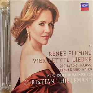 Richard Strauss, Renée Fleming, Münchner Philharmoniker, Christian Thielemann - Vier Letzte Lieder / Lieder und Arien mp3 album
