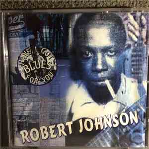 Robert Johnson - Have I got blues for you mp3 album