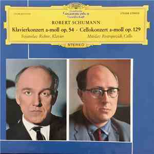 Robert Schumann ; Svjatoslav Richter, Mstislav Rostropovich - Klavierkonzert A-moll Op. 54 • Cellokonzert A-moll Op. 129 mp3 album