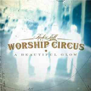 Rock 'n' Roll Worship Circus - A Beautiful Glow mp3 album