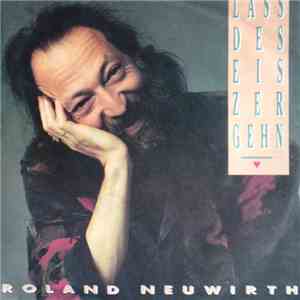 Roland Neuwirth - Lass Des Eis Zergehn mp3 album