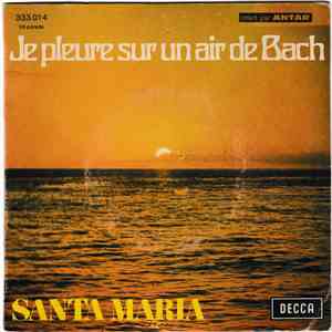 Santa Maria - Je Pleure Sur Un Air De Bach mp3 album